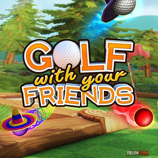 Golf With Your Friends - FollowTurk